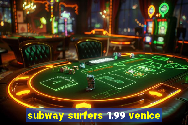 subway surfers 1.99 venice